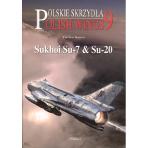 Sukhoi Su-7 & Su-20:  Polskie Skrzydla/Polish Wings No 9