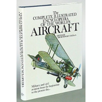 The Complete Illustrated Encyclopedia of the Worlds Aircraft