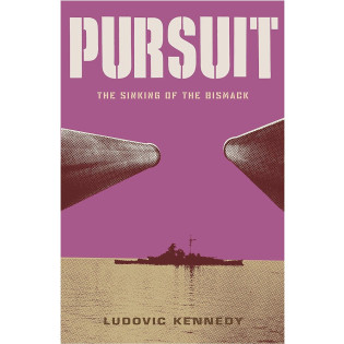 Pursuit: The Chase and Sinking of the 'Bismarck