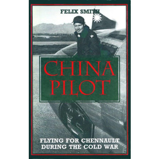China Pilot: Flying for Chennault During the Cold War