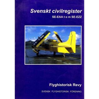 Svenskt civilregister - Svenska civila flygplansregister SE-EAA till och med SE-EZZ - Flyghistorisk revy