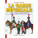  Officiers et soldats de la Garde impériale - 1804-1815: Les troupes à cheval