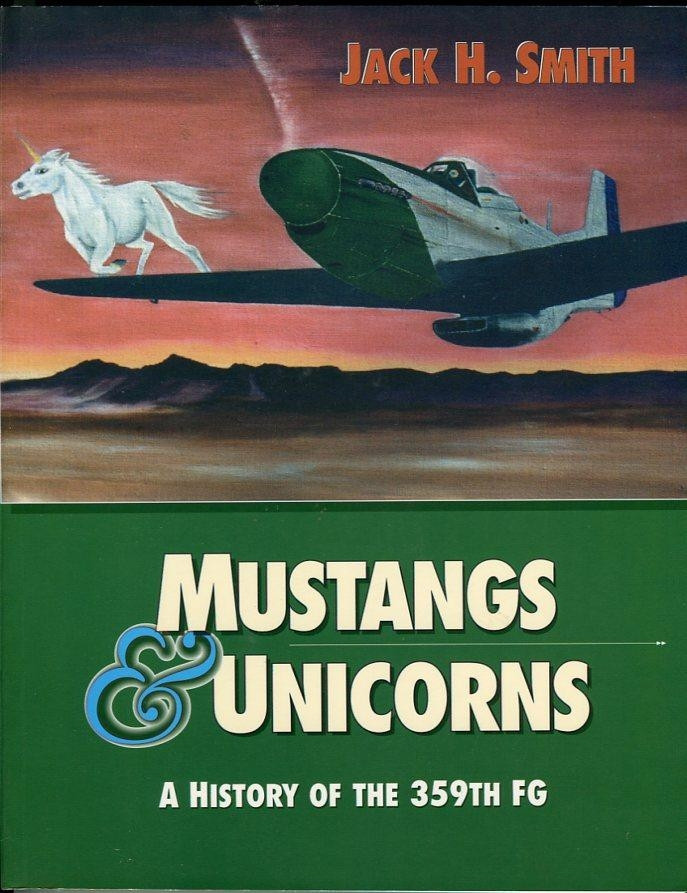 Mustangs and Unicorns: History of the 359th FG Mustangs and Unicorns: History of the 359th FG