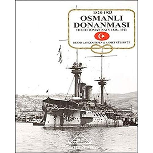 Osmanli Donanmasi / The Ottoman Navy 1828-1923 Osmanli Donanmasi / The Ottoman Navy 1828-1923