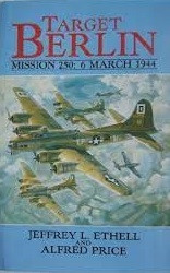 Target Berlin: Mission 250- 6 March 1944 Target Berlin: Mission 250- 6 March 1944