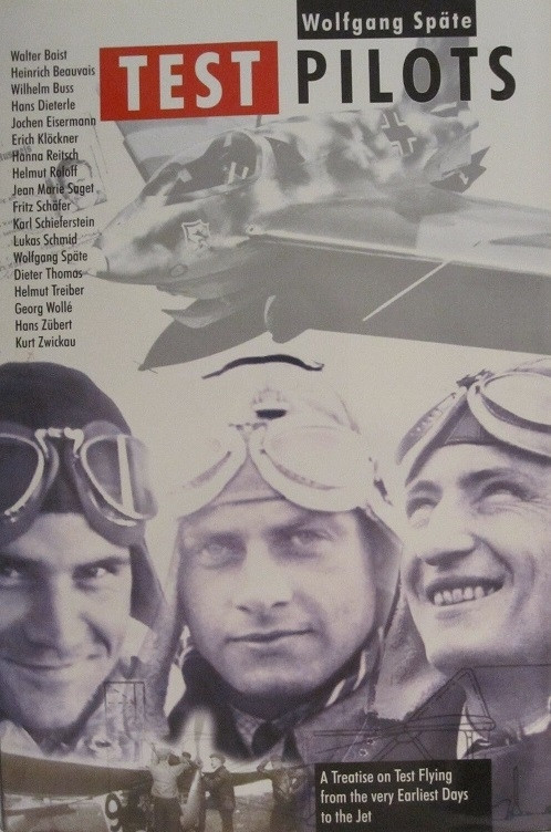 Test Pilots: A Treatise on Test Flying from the Earliest Day to the Jet