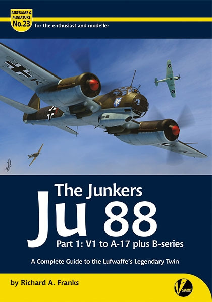 Airframe & Miniature No.23: Junkers Ju88 Part 1: V1 to A-17 & B-series Airframe & Miniature No.23: Junkers Ju88 Part 1: V1 to A-17 & B-series