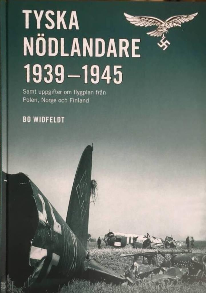 Tyska nödlandare 1939-1945 samt uppgifter om flygplan från Polen, Norge och Finland]