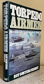 Torpedo Airmen. Missions with Bristol Beauforts 1940-42 Torpedo Airmen. Missions with Bristol Beauforts 1940-42