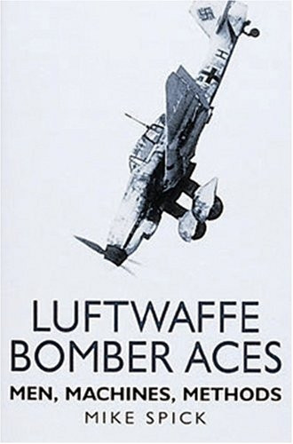 Luftwaffe Bomber Aces: Men, Machines, Methods (Luftwaffe at War)