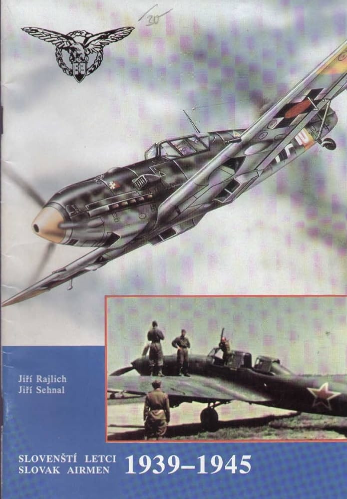 Slovak Airmen 1939-1945 (Slovensti Letci) Slovak Airmen 1939-1945 (Slovensti Letci)