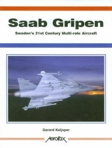Saab Gripen: Swedens 21st Century Multi Role Aircraft