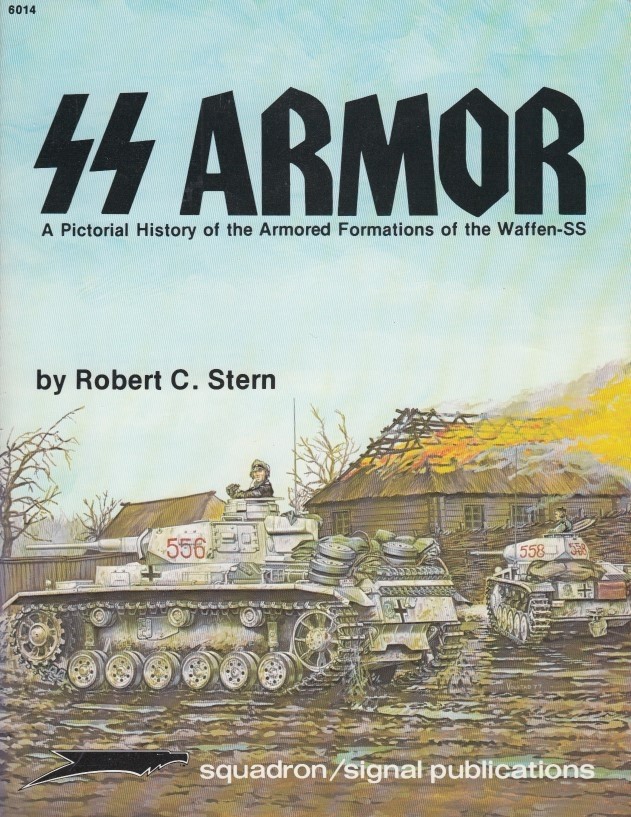 SS Armor: A Pictorial History of the Armored Formations of the Waffen-SS