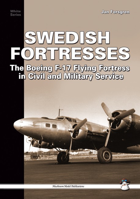 Swedish Fortresses: The Boeing F-17 Fortress in Civil and Military Service