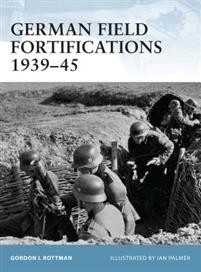 Fortress series: German Field Fortifications 1939-45