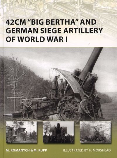 42cm Big Bertha and German Siege Artillery of World War I