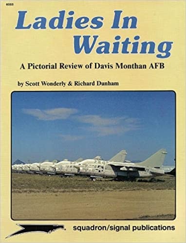 Ladies in Waiting: A Pictorial Review of Davis Monthan AFB