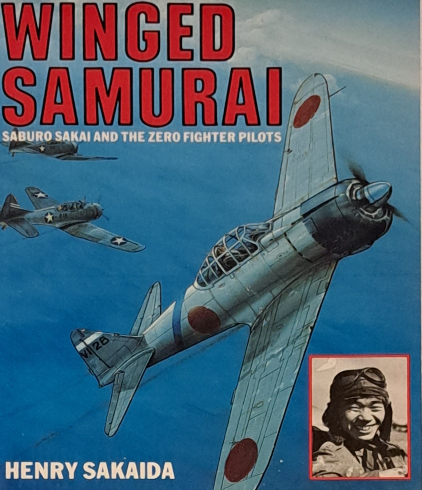 Winged Samurai: Saburo Sakai Zero Fighter Pilots by Henry Sakaida