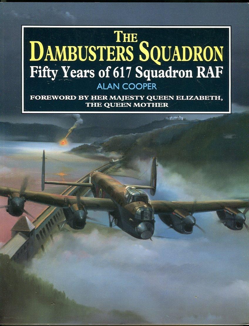 The Dambuster Squadron: Fifty Years of 617 Squadron RAF