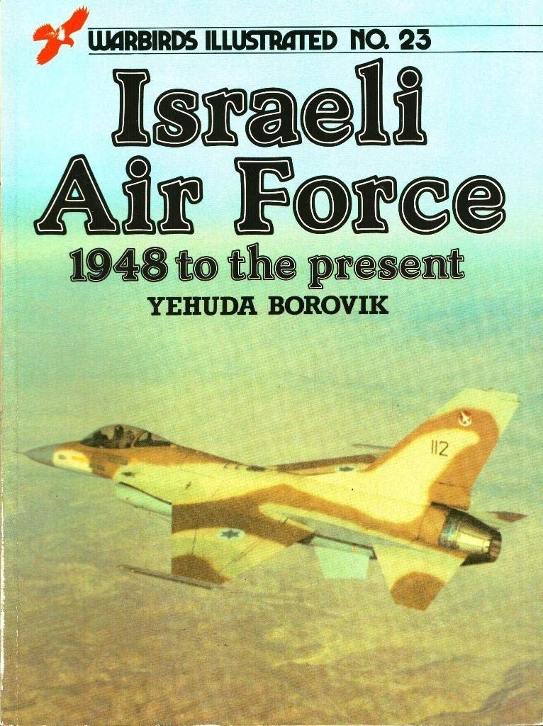 Israeli Air Force, 1948 to the present - Warbirds Illustrated No. 23