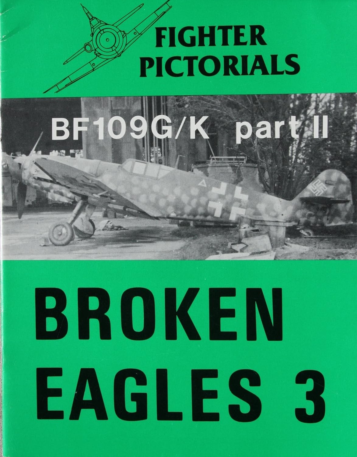 Fighter Pictorals. Broken Eagles 3: Bf109G/K part 2