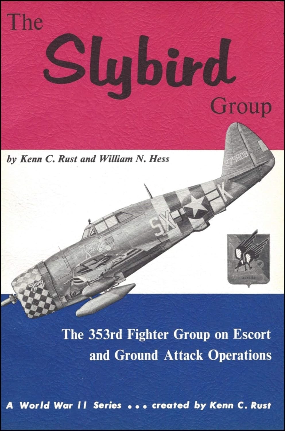 The Slybird Group, the 353rd Fighter Group on Escort and Ground Attack Operations Paperback
