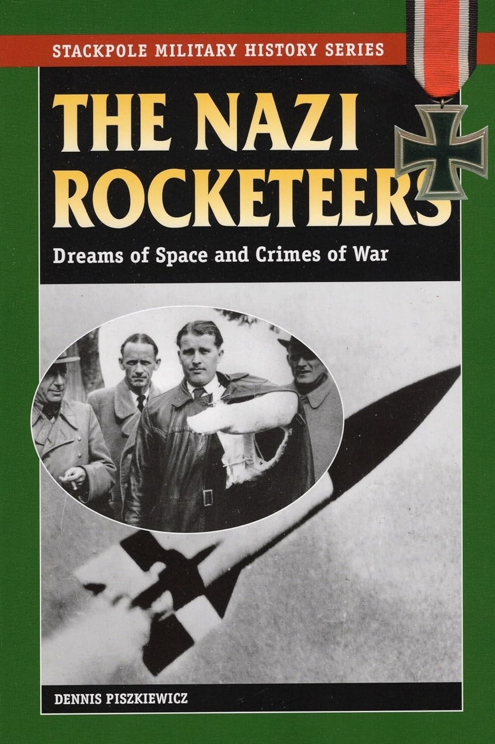 The Nazi Rocketeers: Dreams of Space and Crimes of War