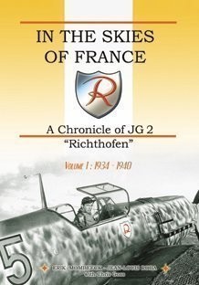 In the Skies of France, A Chronicle of JG2 Richthofen Volume 1: 1934 - 1940