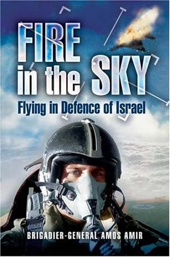 Fire in the Sky: Flying in defencee of Israel