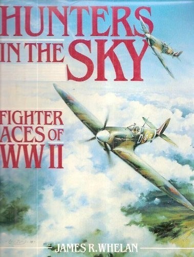 Hunters in the Sky: Fighter Aces of WW II