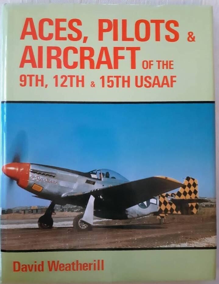 Aces, Pilots & Aircraft of the 9th, 12th & 15th USAAF