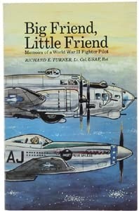 Big Friend, Little Friend: Memoirs of a WWII Fighter Pilot