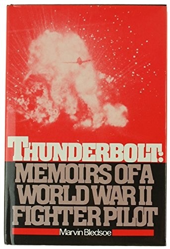 Thunderbolt: Memoirs of a World War II Fighter Pilot