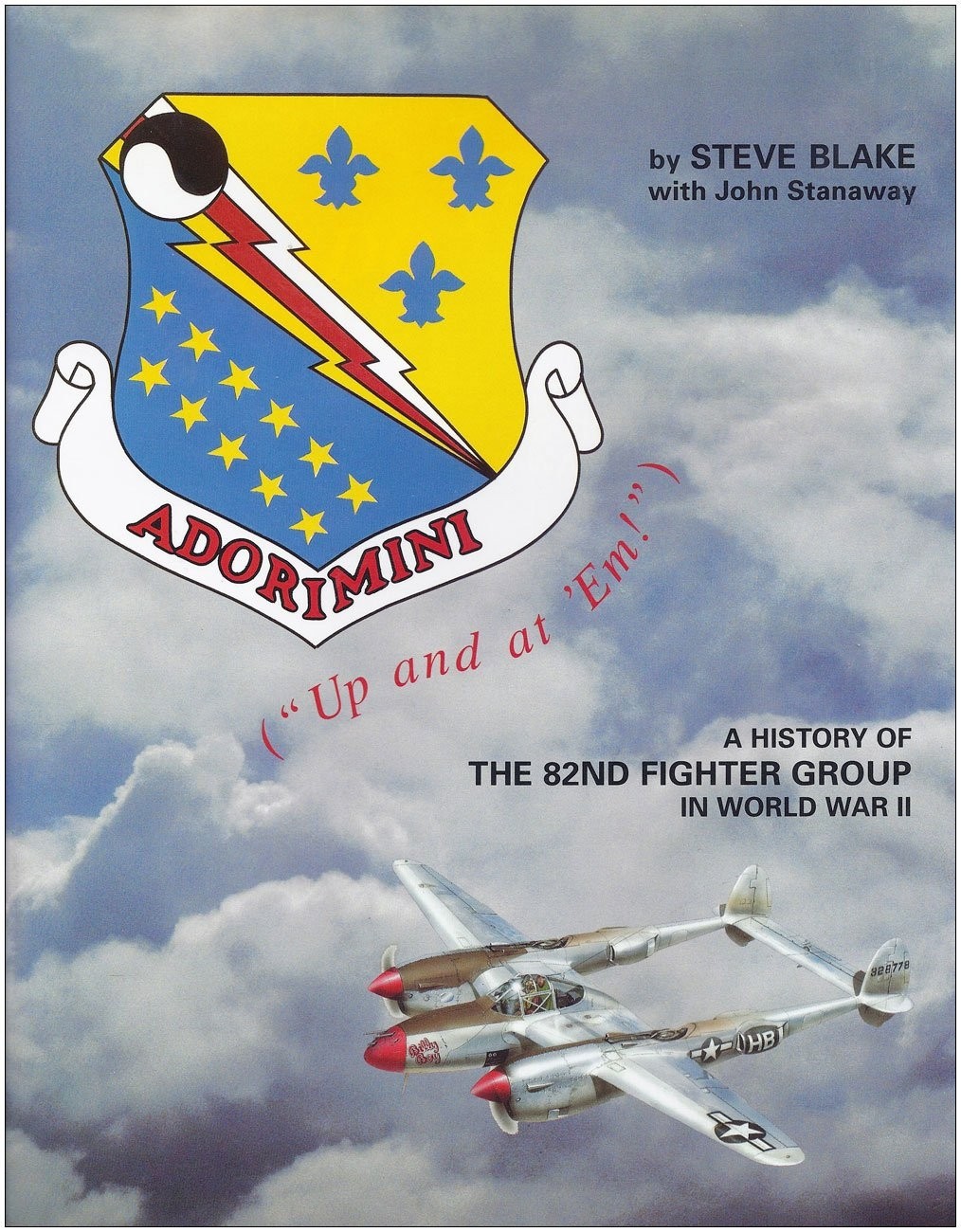 Adorimini ("up and at 'em!"): A history of the 82nd Fighter Group in WWII (SIGNED)