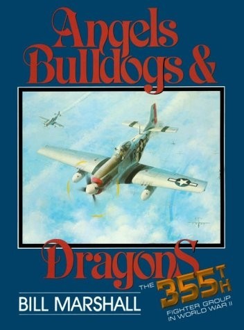 Angels, Bulldogs and Dragons: The 355th Fighter Group in WWII