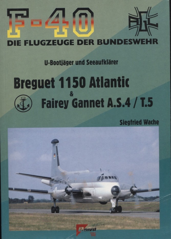 Breguet 1150 Atlantic & Fairey Gannet A.S.4. T.5: U-Bootjäger und Seeaufklärer 