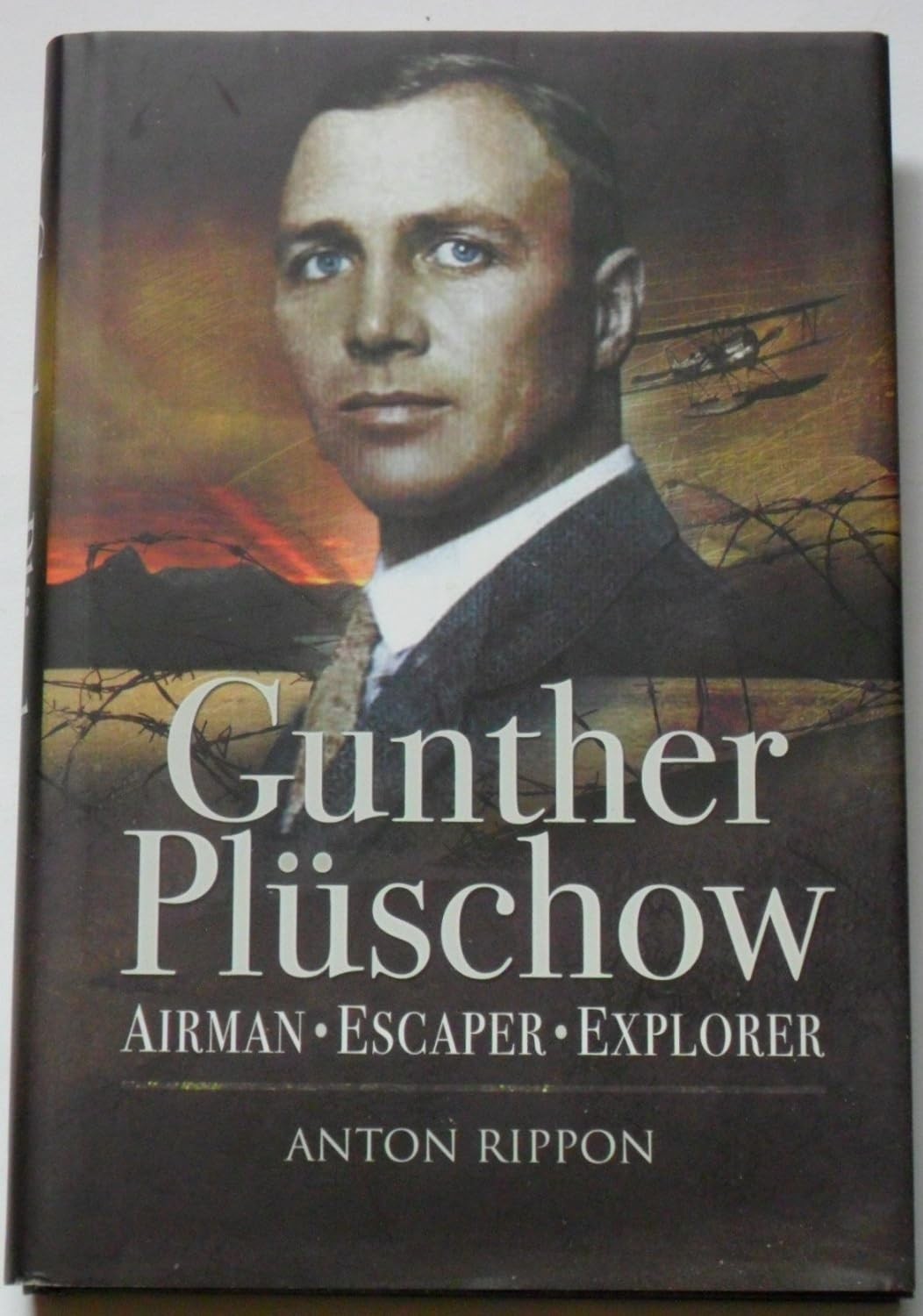 Gunther Plüschow: Airmen, Escaper and Explorer