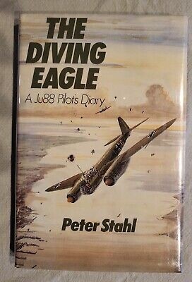 The diving eagle: A Ju88 pilot's diary by P. W Stahl