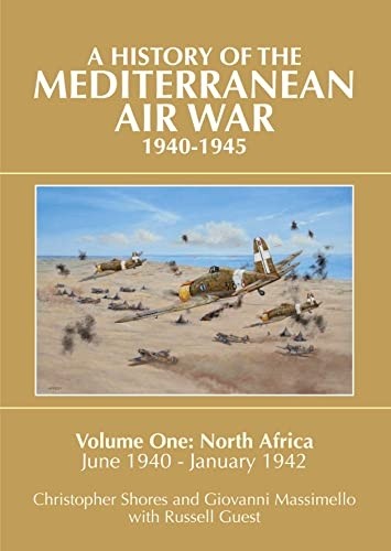 A History of the Mediterranean Air War 1940-1945: Volume 1