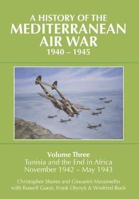A History of the Mediterranean Air War, 1940-1945: Volume 3