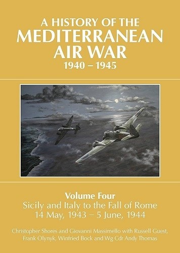 A History of the Mediterranean Air War 1940-1945: Volume 4
