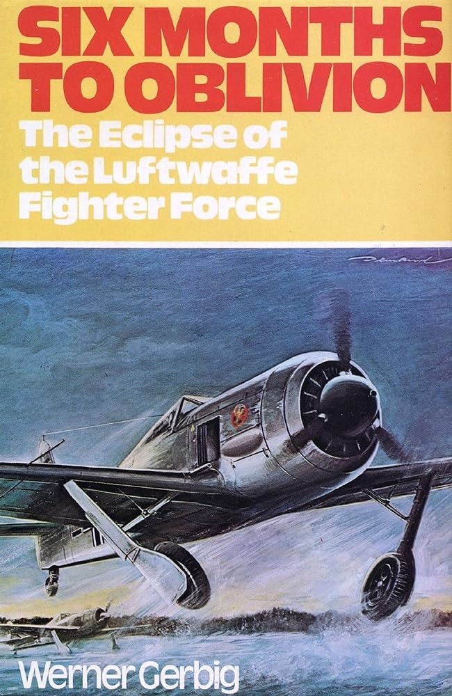 Six Months to Oblivion: Defeat of the Luftwaffe Fighter Force NO DUST JACKET