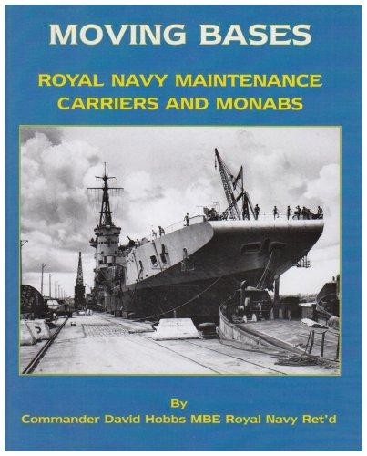 Moving Bases: Royal Navy Maintenance Carriers and Monabs