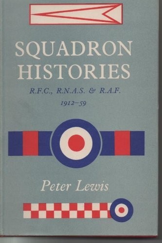 Squadron Histories: RFC, RNAS & RAF 1912-59