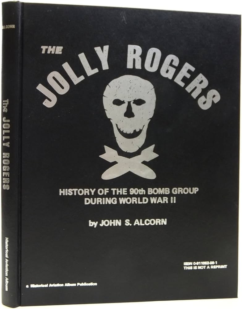 The Jolly Rogers: History of the 90th Bomb Group During WWII
