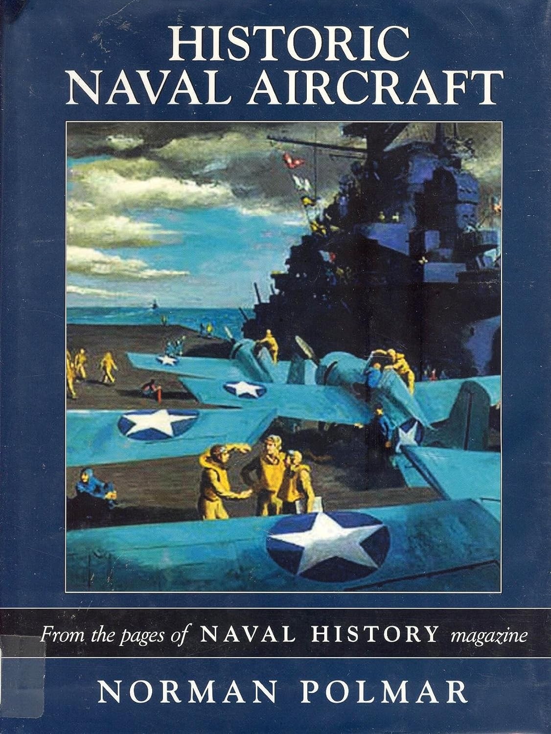 Historic Naval Aircraft: From the Pages of Naval History Magazine