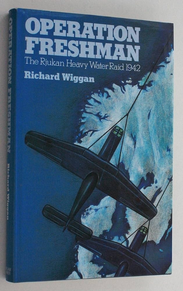 Operation Freshman: The Rjukan heavy water raid, 1942
