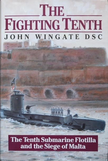 The Fighting Tenth : The Tenth Submarine Flotilla and Siege of Malta