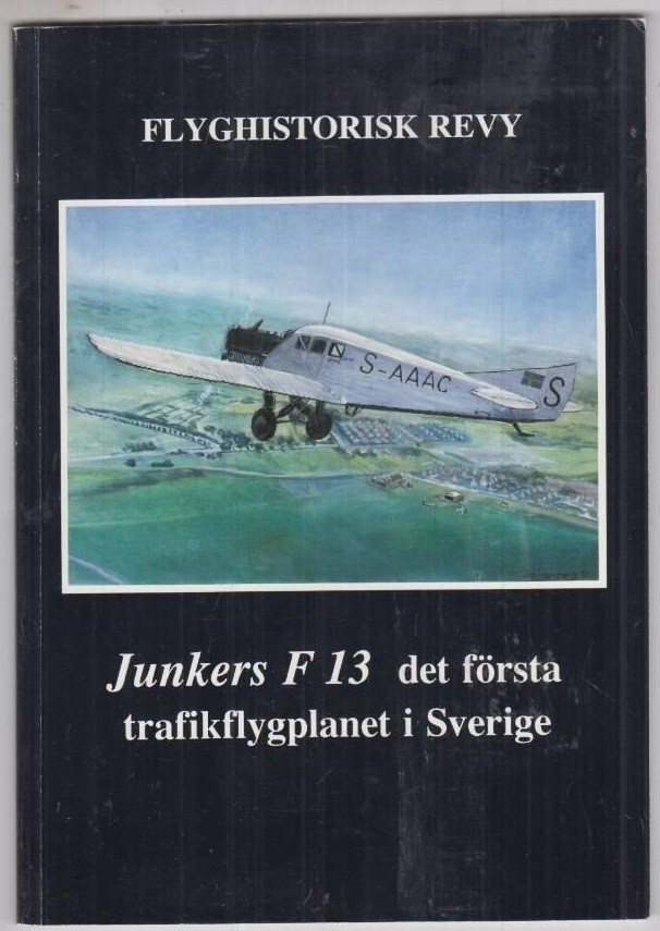 Flyghistorisk Revy - Junkers F.13 det första trafikflygplanet i Sverige