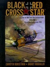 Black Cross/Red Star: Air War Over the Eastern Front, Volume 1: Barbarossa